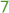 7