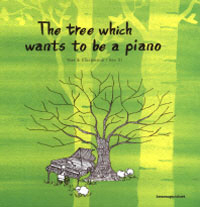 THE TREE WHICH WANTS TO BE A PIANO