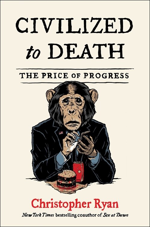 Civilized to Death: The Price of Progress (Hardcover)