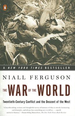 The War of the World: Twentieth-Century Conflict and the Descent of the West