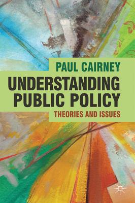 Understanding Public Policy: Theories and Issues