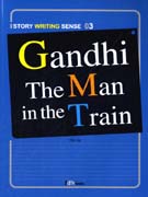 STORY WRITING SENSE 3 - GANDHI THE MAN IN THE TRAIN